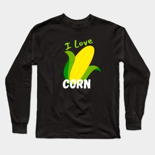 I Love Corn! Long Sleeve T-Shirt